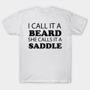 I Call It A Beard She Calls It A Saddle T-Shirt